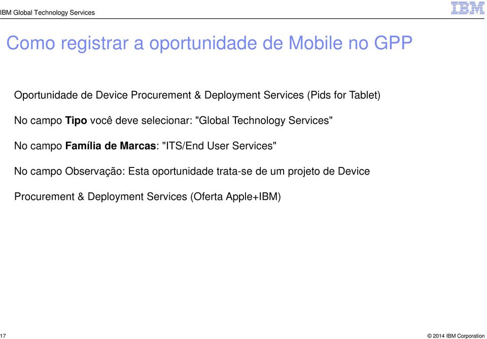 Technology Services" No campo Família de Marcas: "ITS/End User Services" No campo