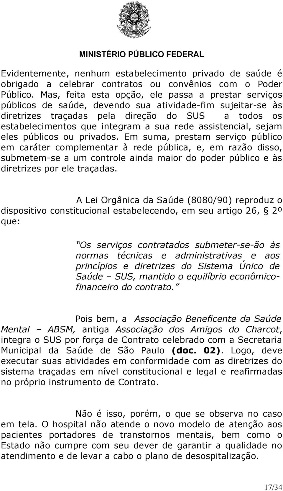 rede assistencial, sejam eles públicos ou privados.