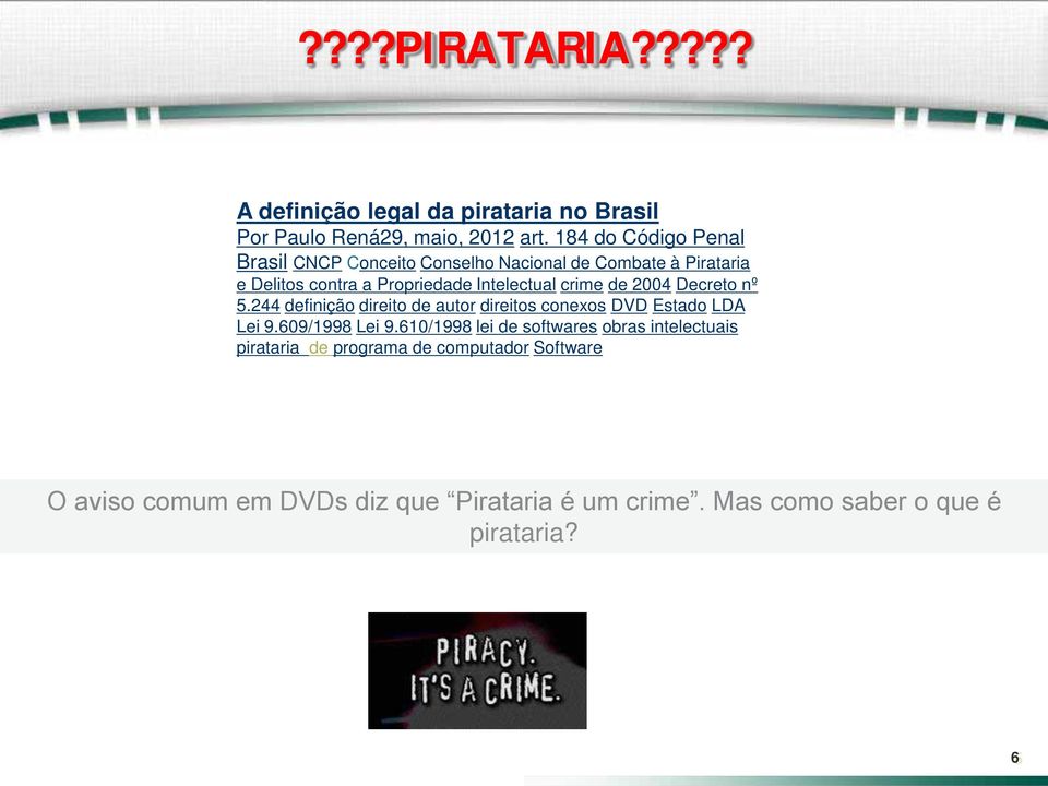 crime de 2004 Decreto nº 5.244 definição direito de autor direitos conexos DVD Estado LDA Lei 9.609/1998 Lei 9.