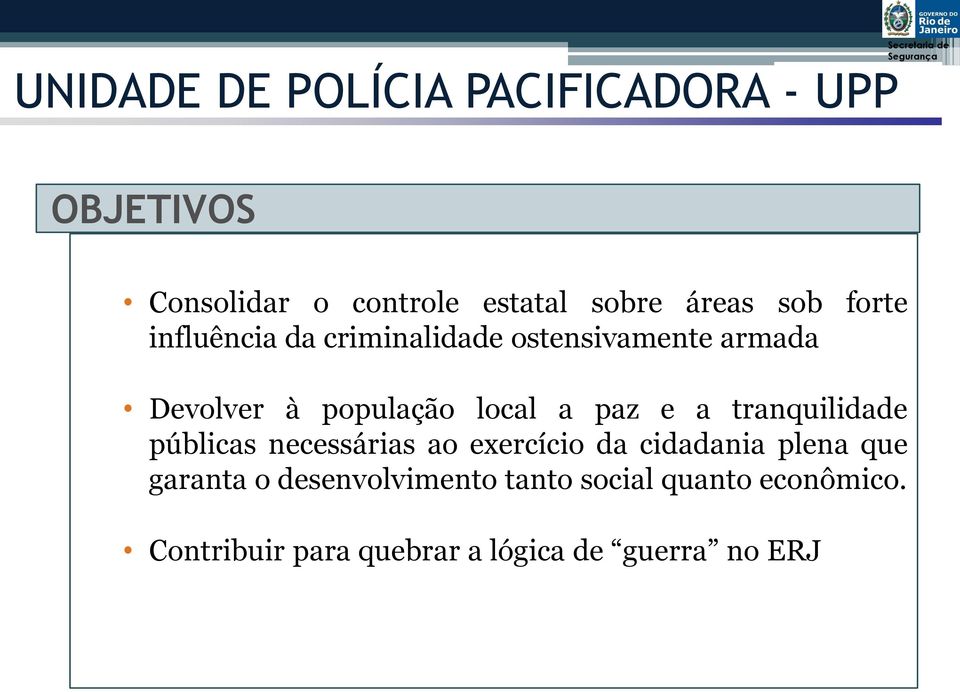 paz e a tranquilidade públicas necessárias ao exercício da cidadania plena que garanta o