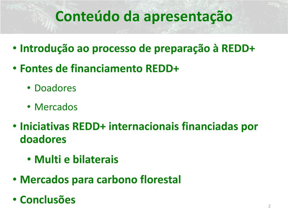 Mercados Iniciativas REDD+ internacionais financiadas por