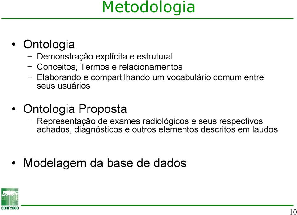 usuários Ontologia Proposta Representação de exames radiológicos e seus