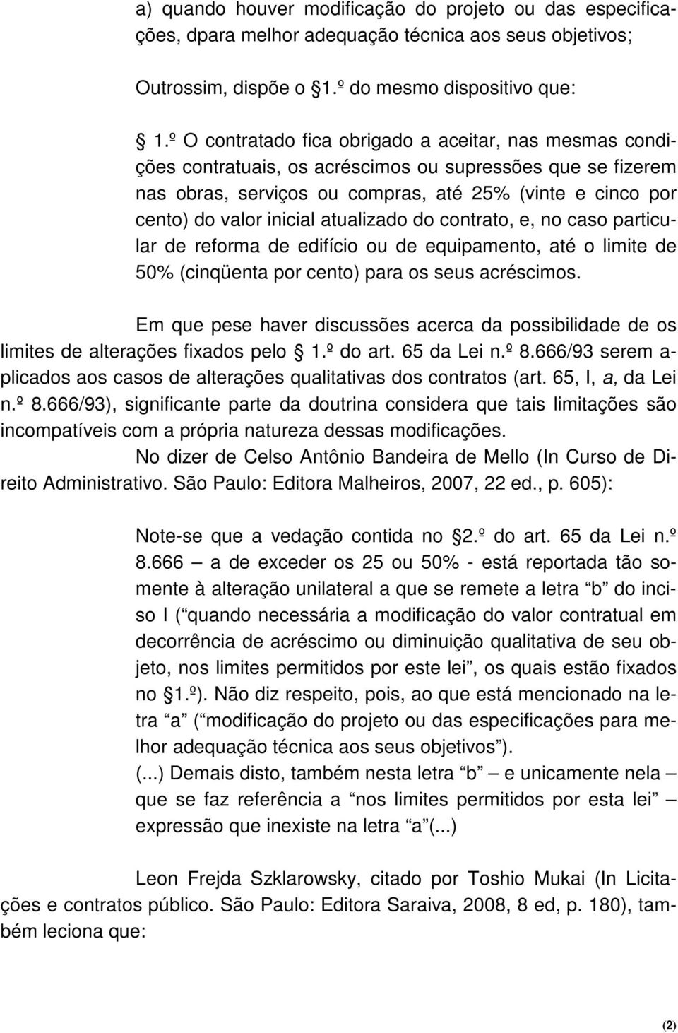 atualizado do contrato, e, no caso particular de reforma de edifício ou de equipamento, até o limite de 50% (cinqüenta por cento) para os seus acréscimos.