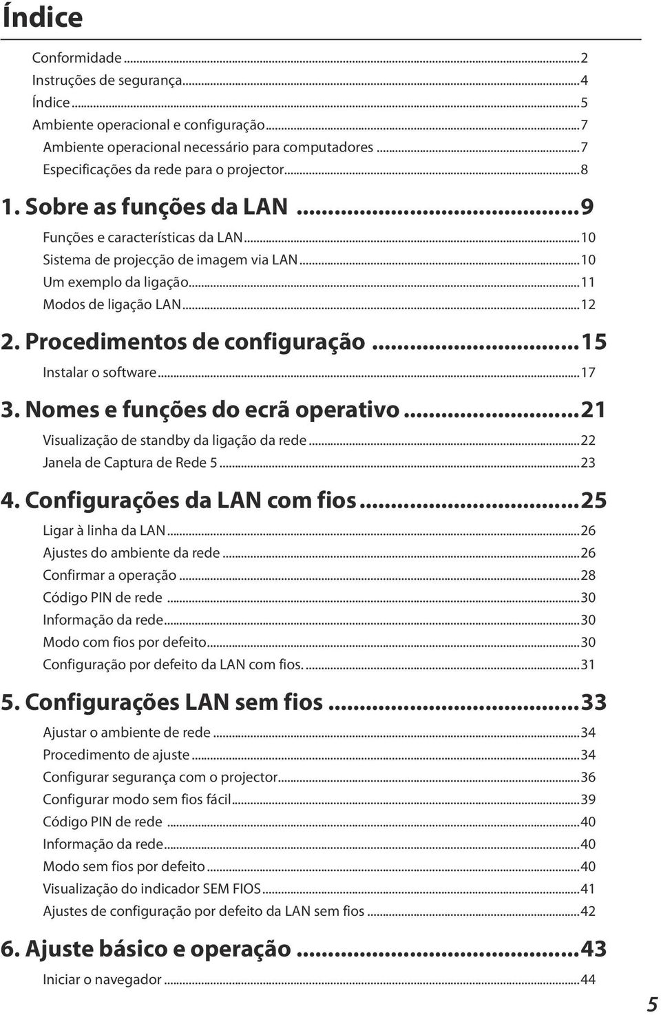 Procedimentos de configuração...15 Instalar o software...17 3. Nomes e funções do ecrã operativo...21 Visualização de standby da ligação da rede...22 Janela de Captura de Rede 5...23 4.