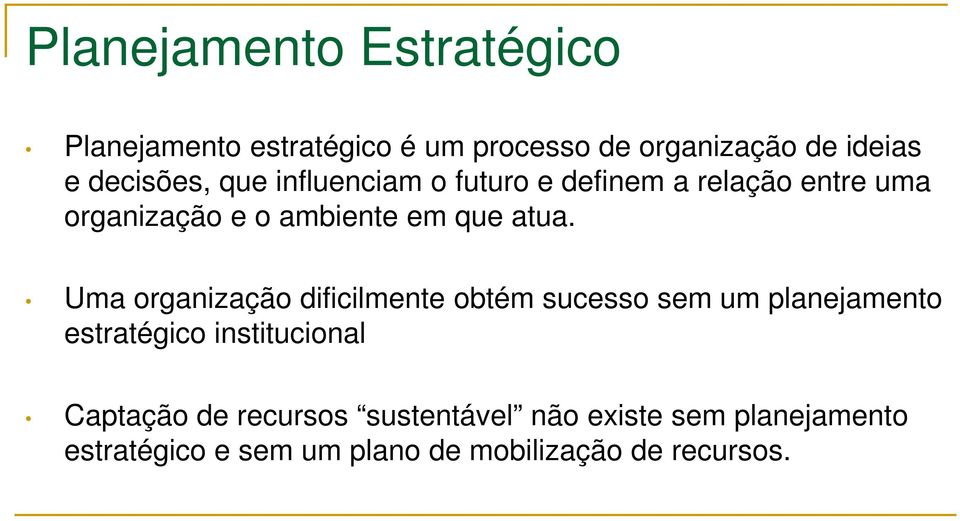 atua. Uma organização dificilmente obtém sucesso sem um planejamento estratégico institucional