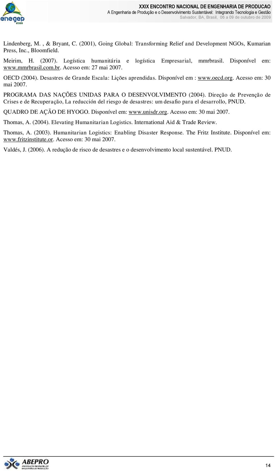 oecd.org. Acesso em: 30 mai 2007. PROGRAMA DAS NAÇÕES UNIDAS PARA O DESENVOLVIMENTO (2004).