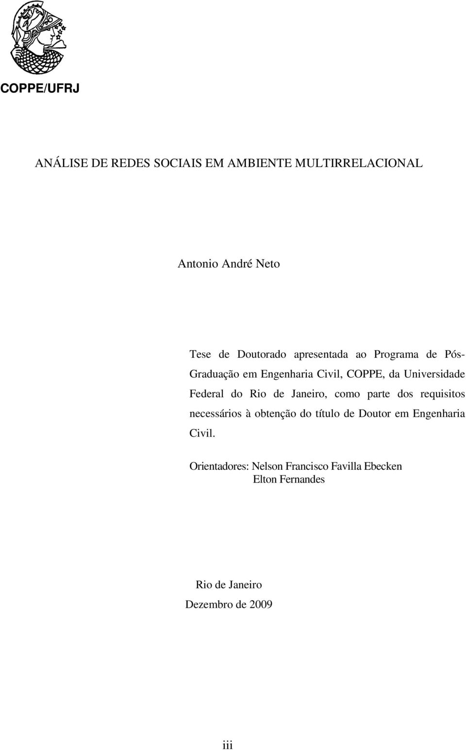 Federal do Rio de Janeiro, como parte dos requisitos necessários à obtenção do título de Doutor em