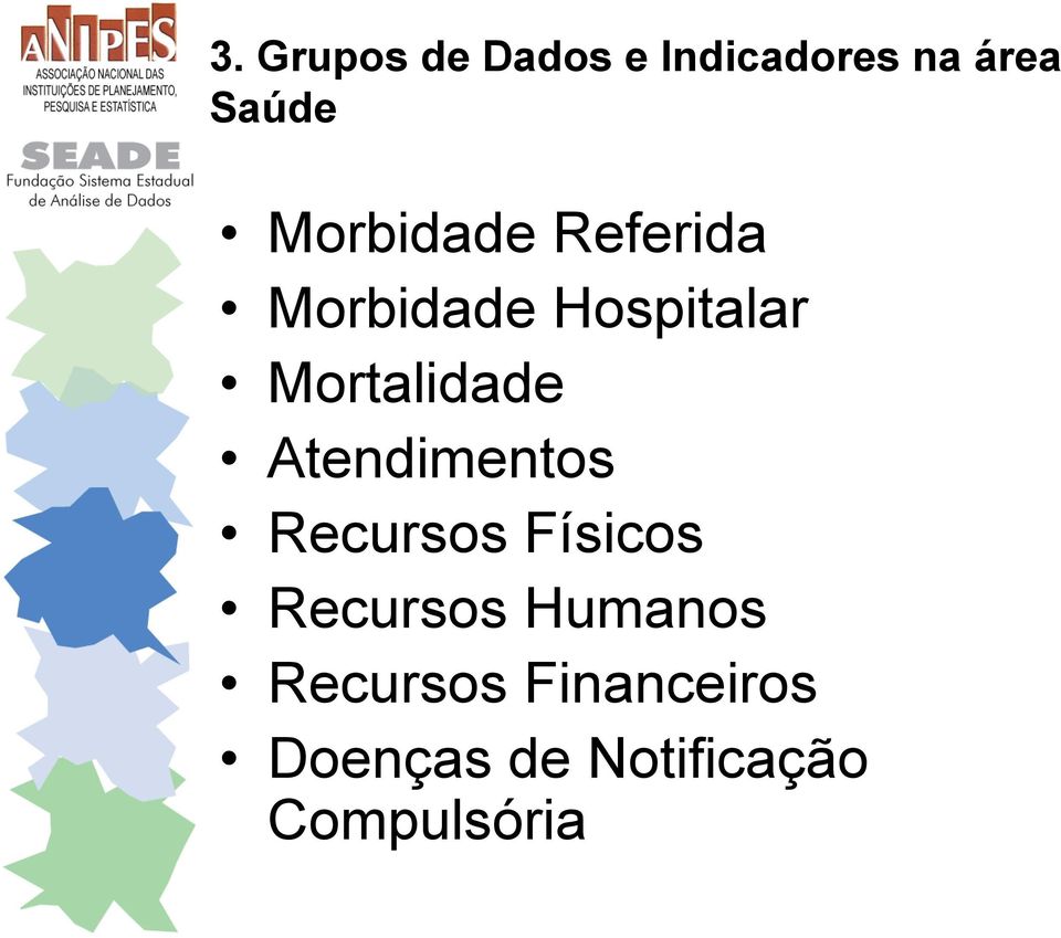 Mortalidade Atendimentos Recursos Físicos Recursos