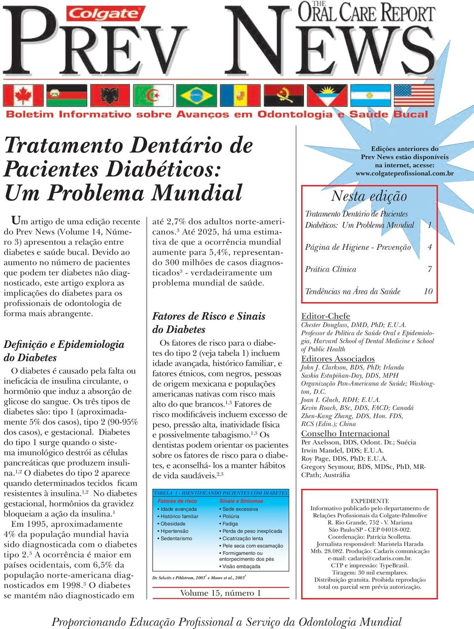 Definição e Epidemiologia do Diabetes O diabetes é causado pela falta ou ineficácia de insulina circulante, o hormônio que induz a absorção de glicose do sangue.