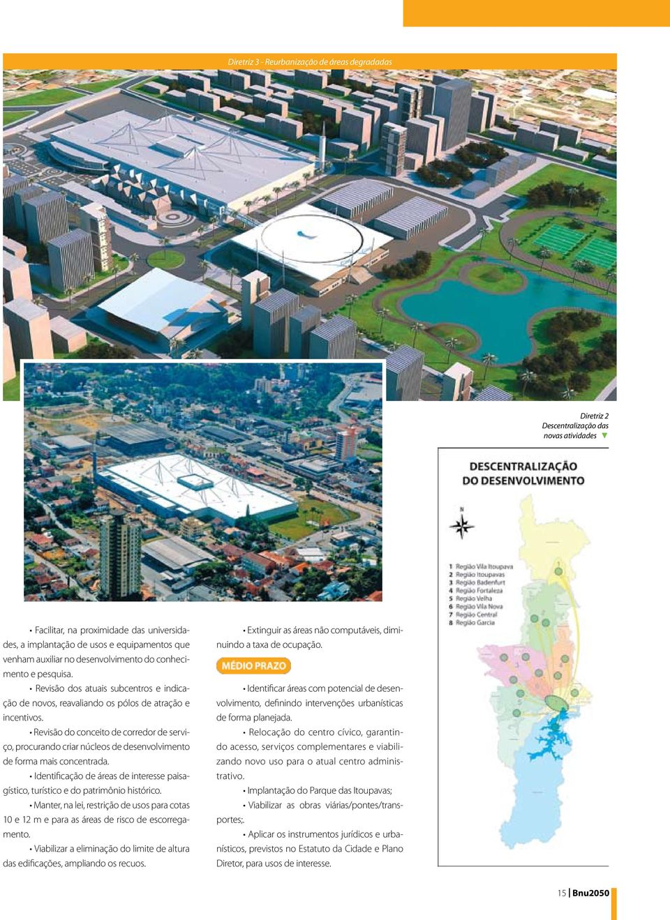 Revisão do conceito de corredor de serviço, procurando criar núcleos de desenvolvimento de forma mais concentrada.