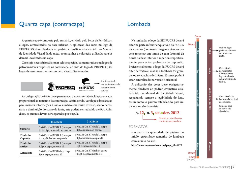 Já do texto, acompanhar a coloração utilizada para os demais localizados na capa.