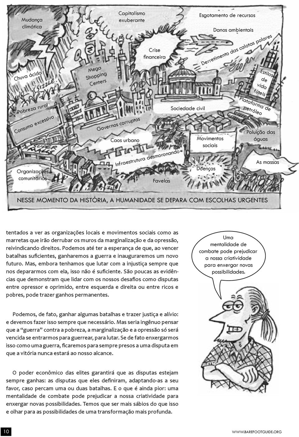 águas As massas Nesse momento da história, a humanidade se depara com escolhas urgentes tentados a ver as organizações locais e movimentos sociais como as marretas que irão derrubar os muros da