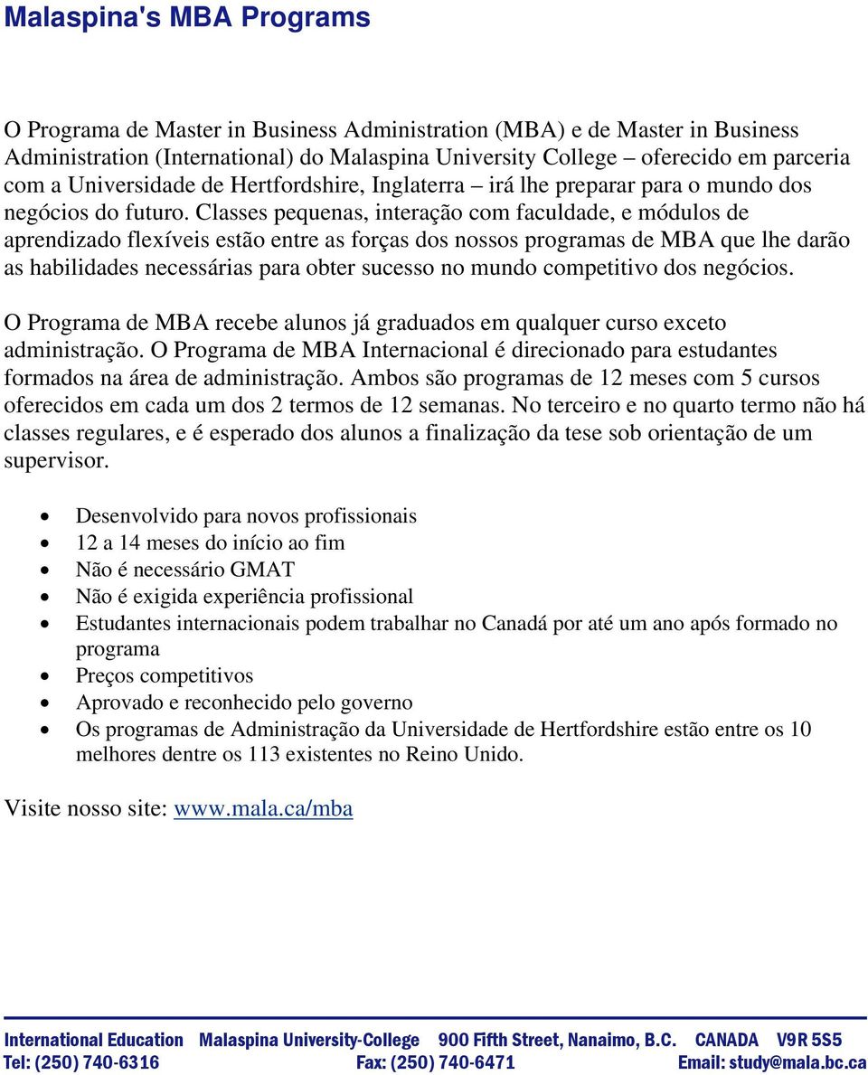 Classes pequenas, interação com faculdade, e módulos de aprendizado flexíveis estão entre as forças dos nossos programas de MBA que lhe darão as habilidades necessárias para obter sucesso no mundo