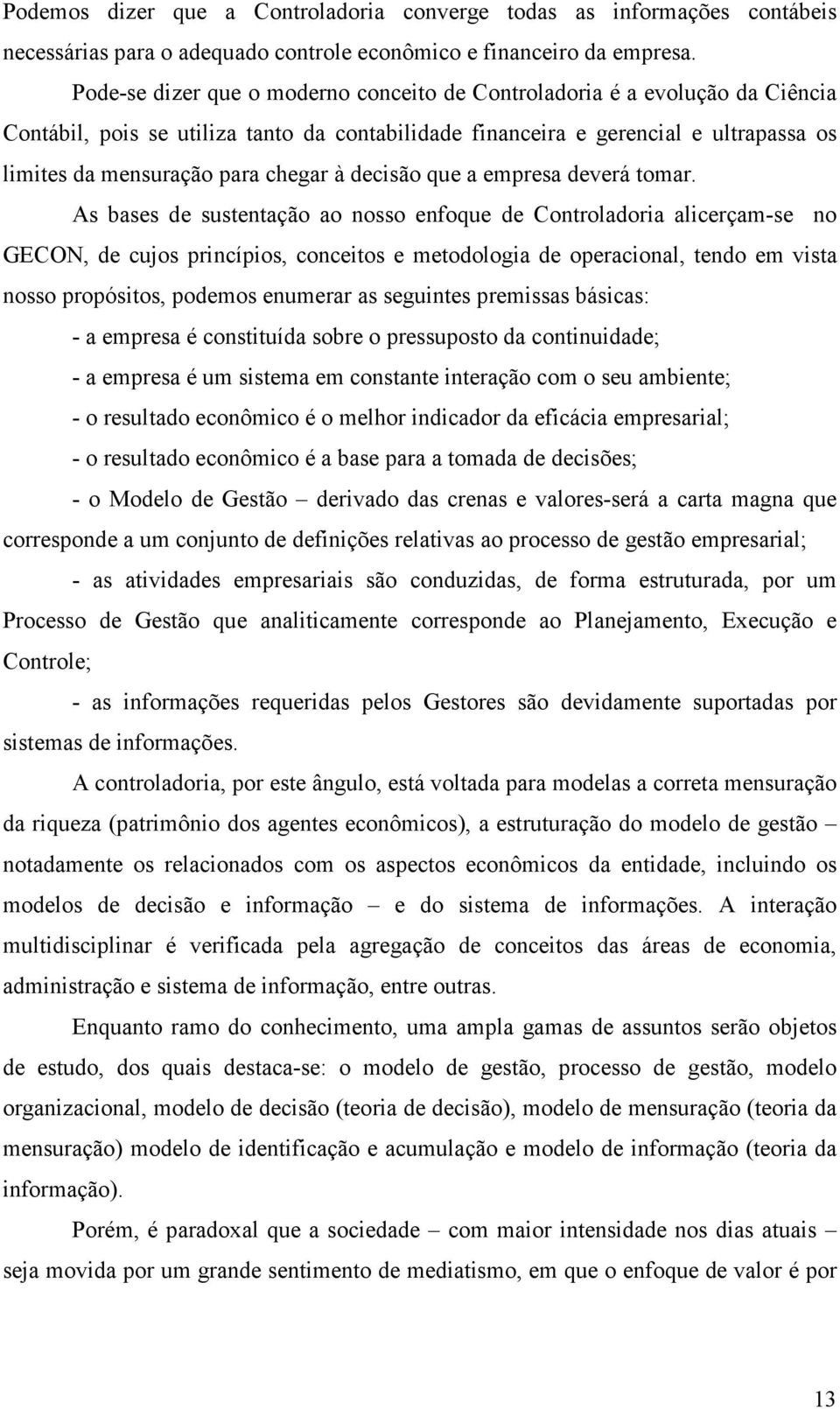 à decisão que a empresa deverá tomar.