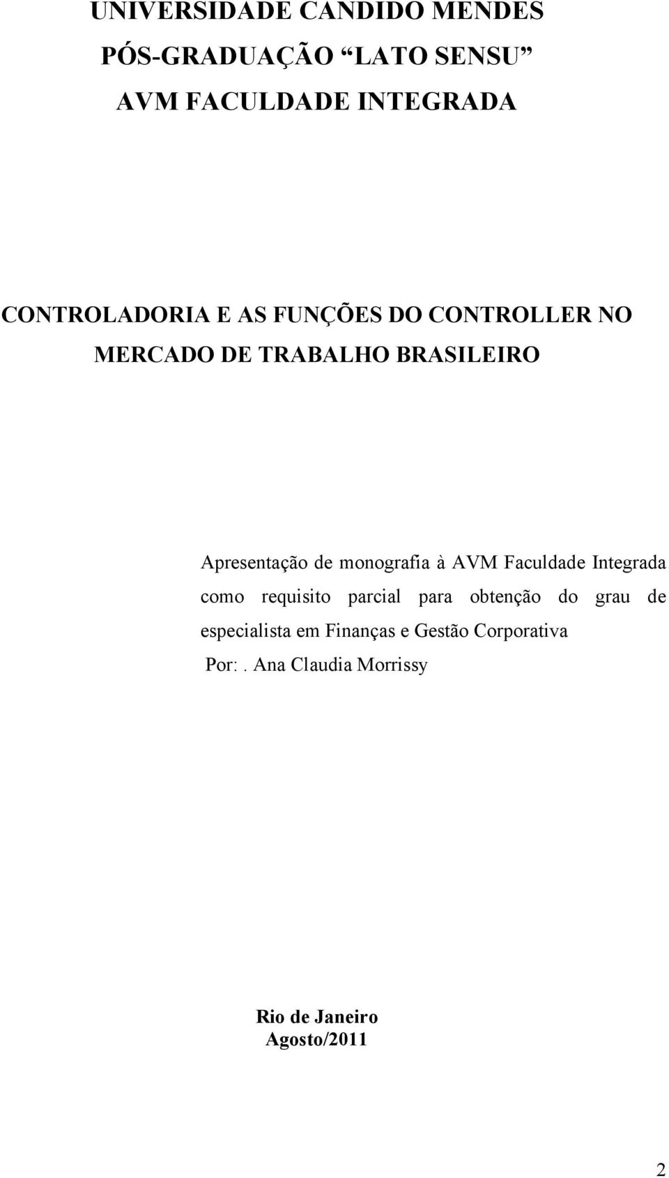 de monografia à AVM Faculdade Integrada como requisito parcial para obtenção do grau de