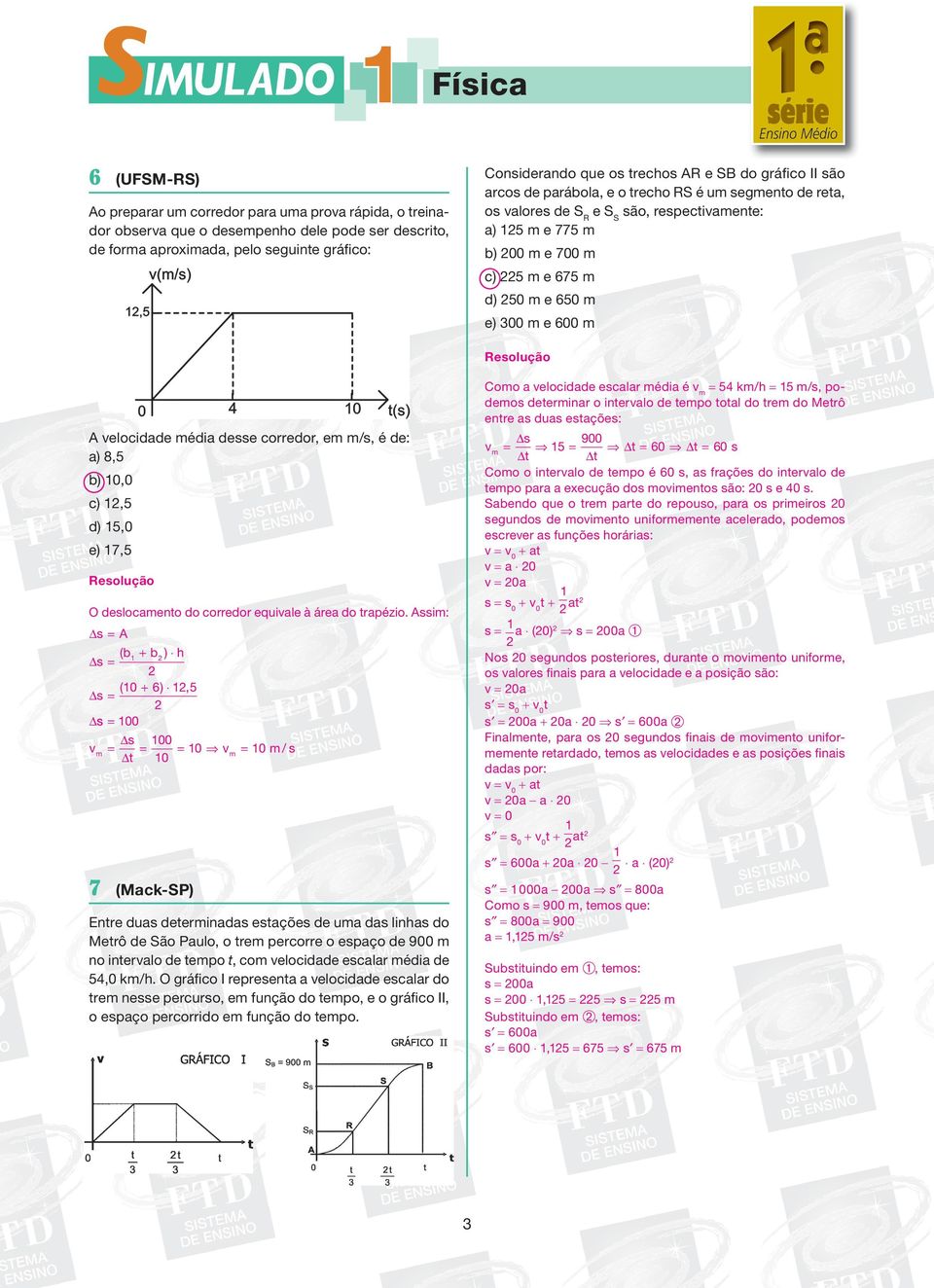 m/s, é e: a) 8, b) 0,0 c), ),0 e) 7, O eslocameno o correor equivale à área o rapézio.