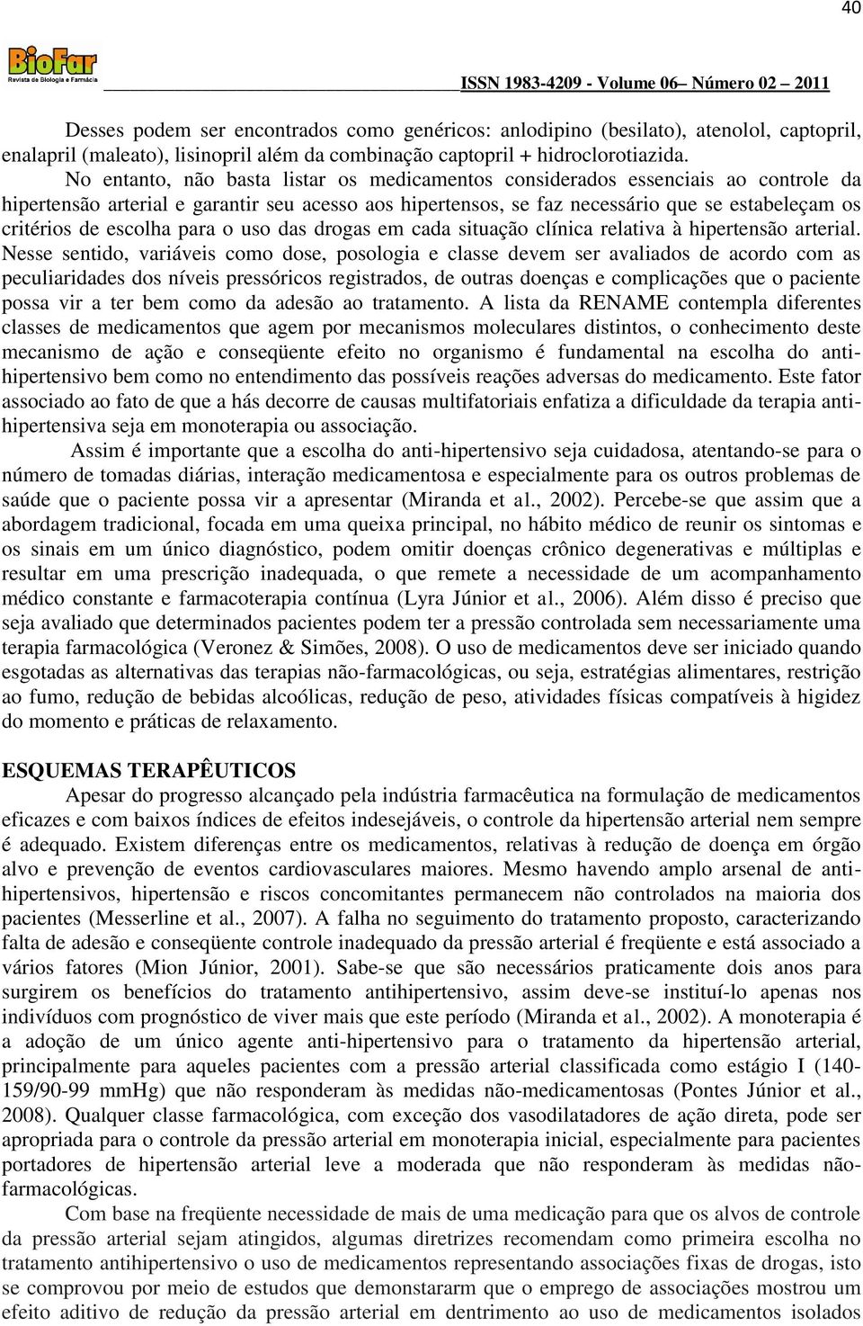 escolha para o uso das drogas em cada situação clínica relativa à hipertensão arterial.