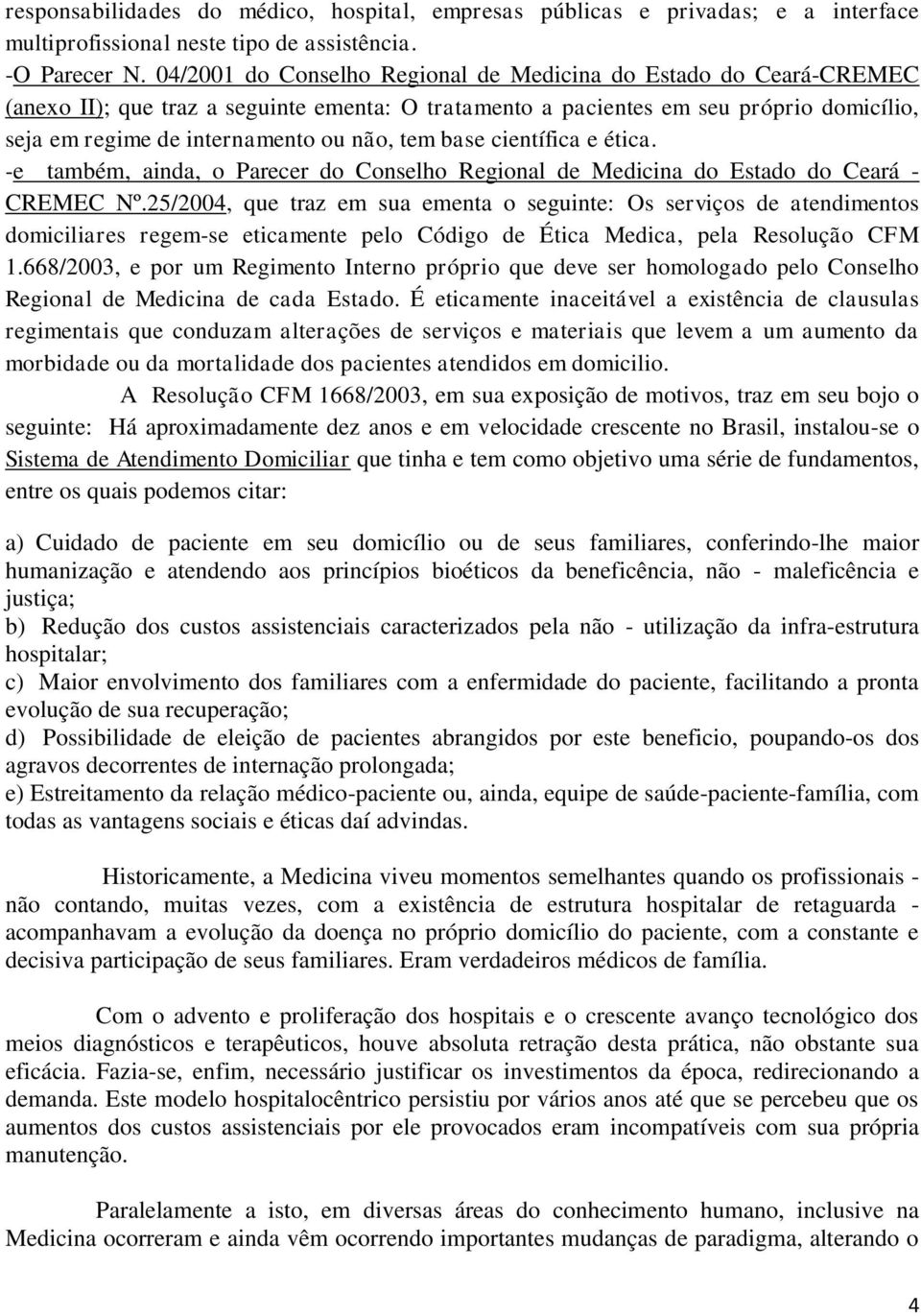 tem base científica e ética. -e também, ainda, o Parecer do Conselho Regional de Medicina do Estado do Ceará - CREMEC Nº.