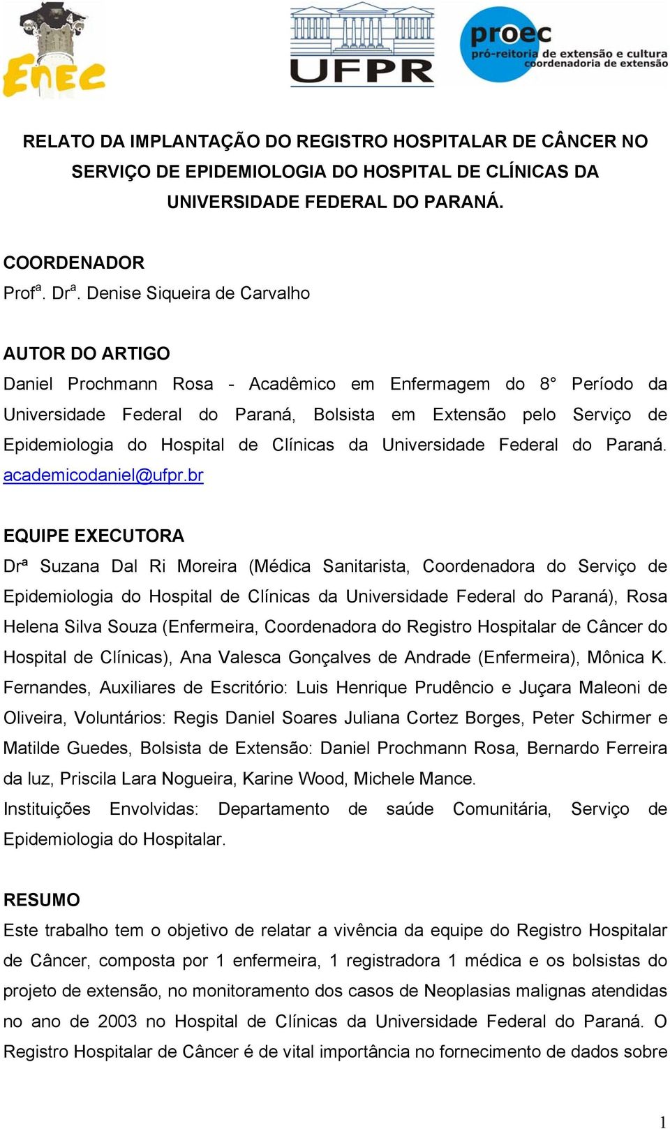 Hospital de Clínicas da Universidade Federal do Paraná. academicodaniel@ufpr.