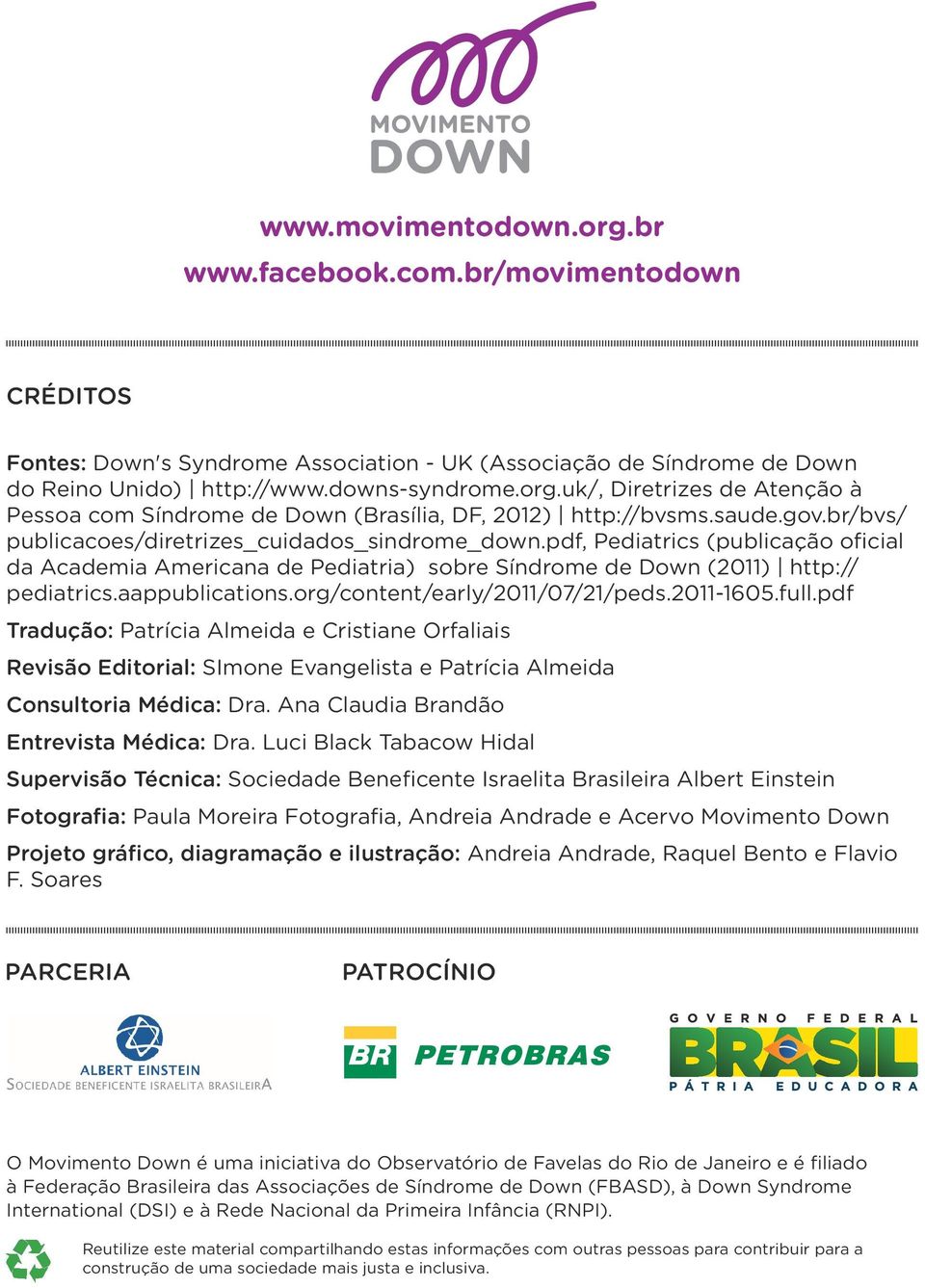 aappublications.org/content/early/2011/07/21/peds.2011-1605.full.pdf Tradução: Patrícia Almeida e Cristiane Orfaliais Revisão Editorial: SImone Evangelista e Patrícia Almeida Consultoria Médica: Dra.