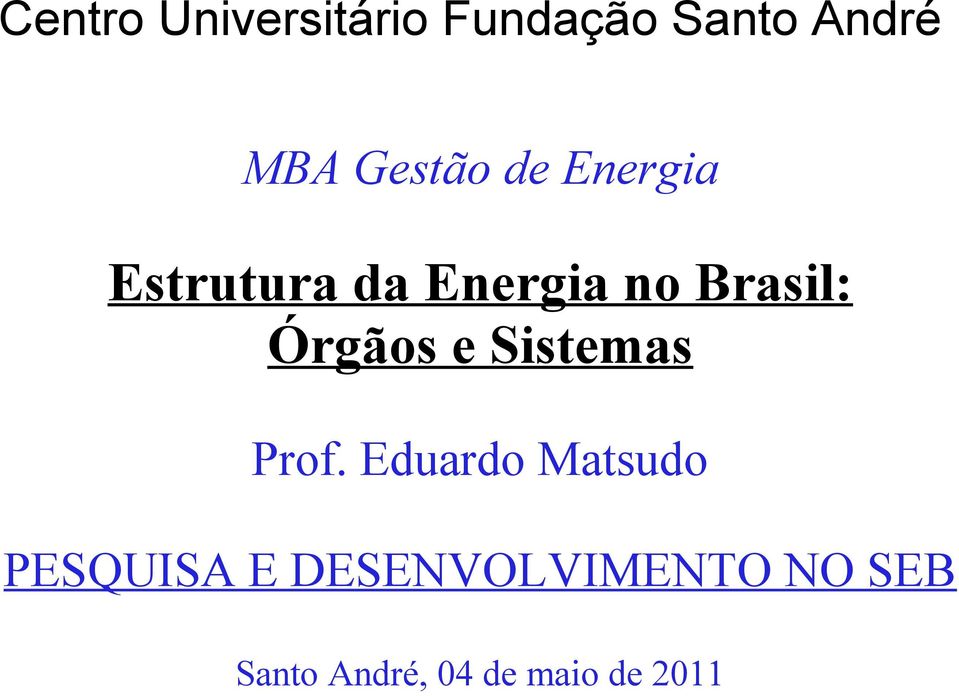 Brasil: Órgãos e Prof.