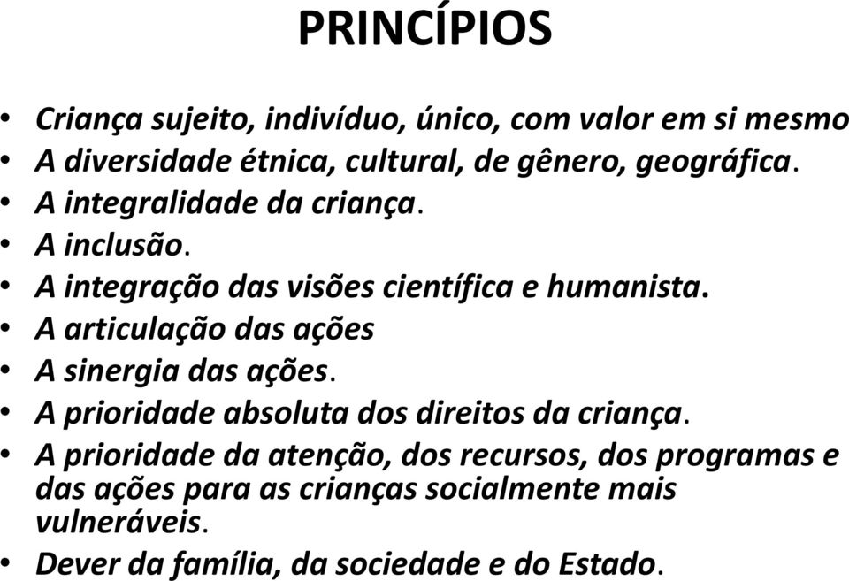 A articulação das ações A sinergia das ações. A prioridade absoluta dos direitos da criança.