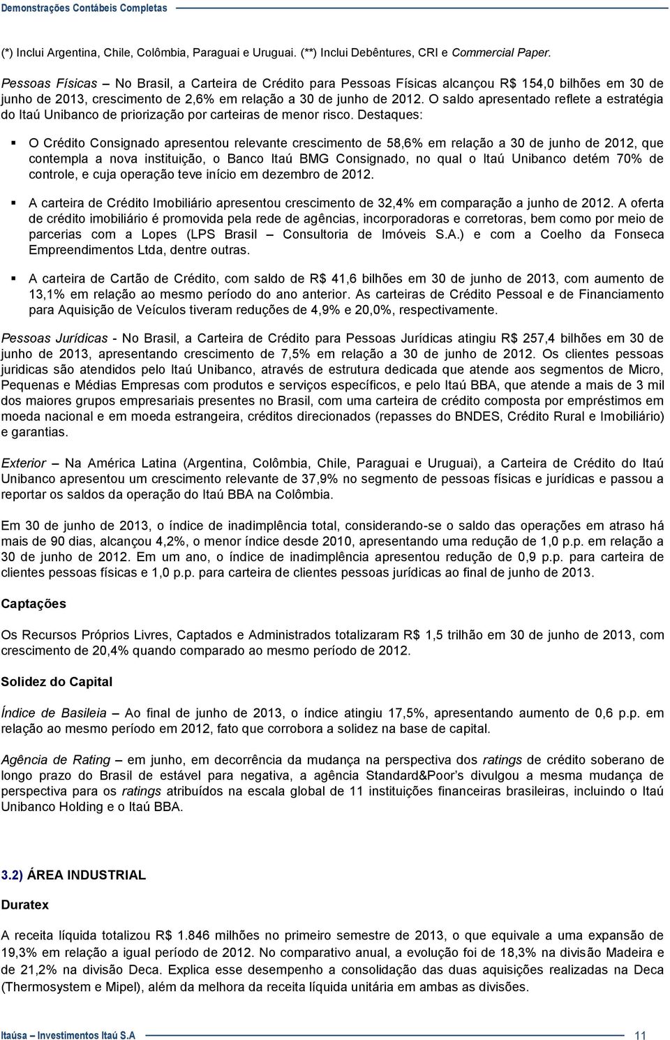 O saldo apresentado reflete a estratégia do Itaú Unibanco de priorização por carteiras de menor risco.