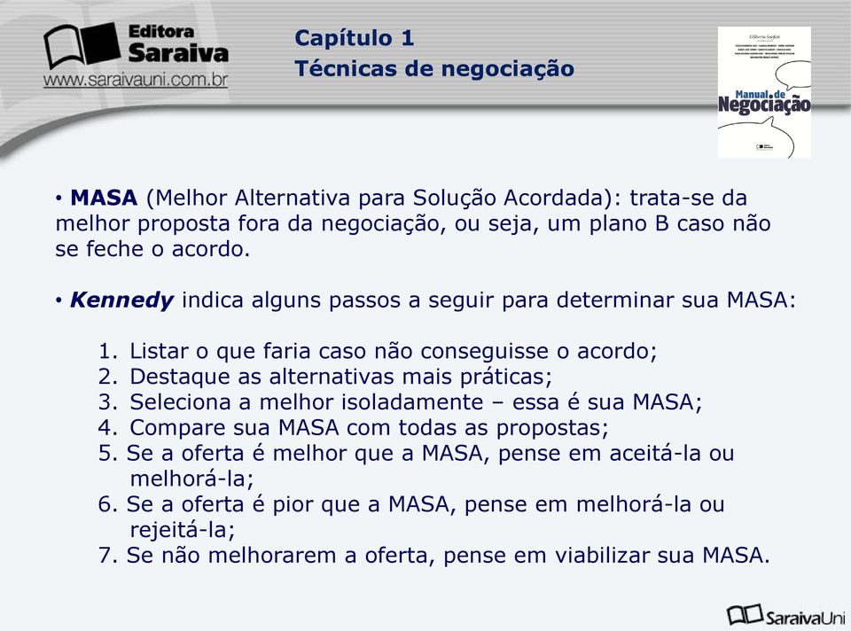 Destaque as alternativas mais práticas; 3. Seleciona a melhor isoladamente essa é sua MASA; 4. Compare sua MASA com todas as propostas; 5.