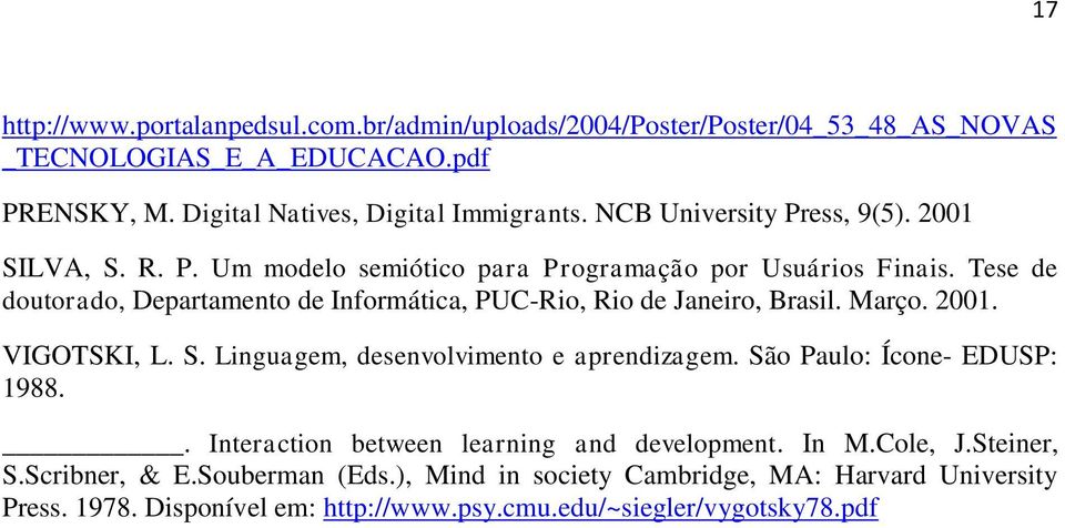 Tese de doutorado, Departamento de Informática, PUC-Rio, Rio de Janeiro, Brasil. Março. 2001. VIGOTSKI, L. S. Linguagem, desenvolvimento e aprendizagem.