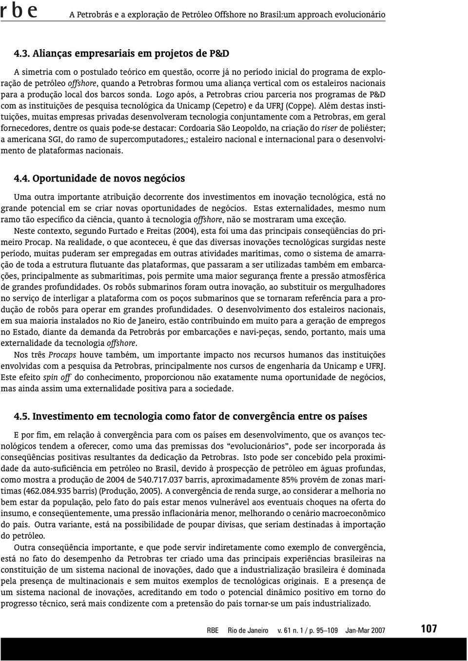 aliança vertical com os estaleiros nacionais para a produção local dos barcos sonda.