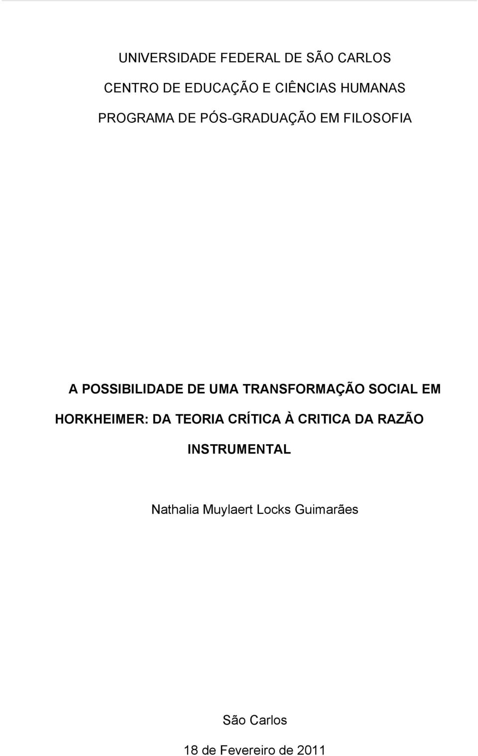 TRANSFORMAÇÃO SOCIAL EM HORKHEIMER: DA TEORIA CRÍTICA À CRITICA DA RAZÃO