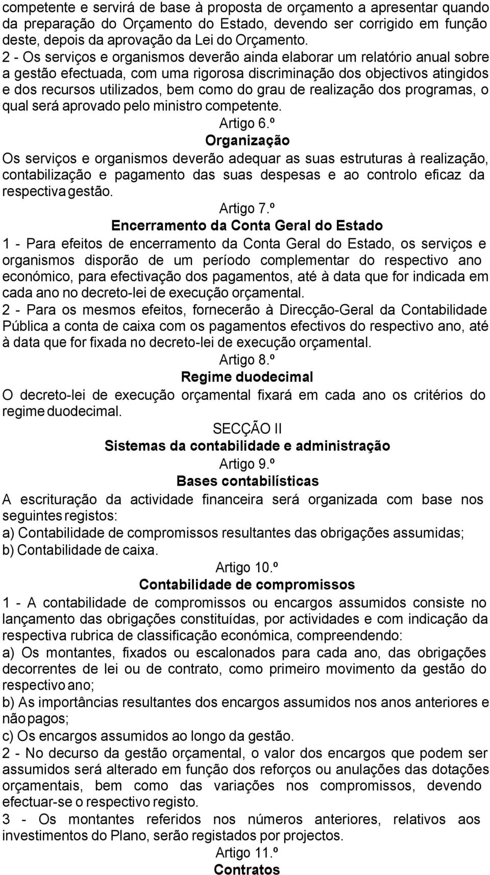 realização dos programas, o qual será aprovado pelo ministro competente. Artigo 6.