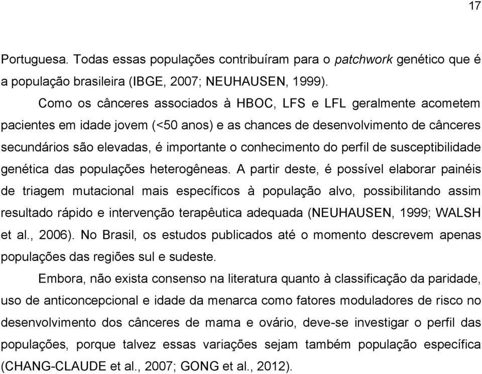 do perfil de susceptibilidade genética das populações heterogêneas.