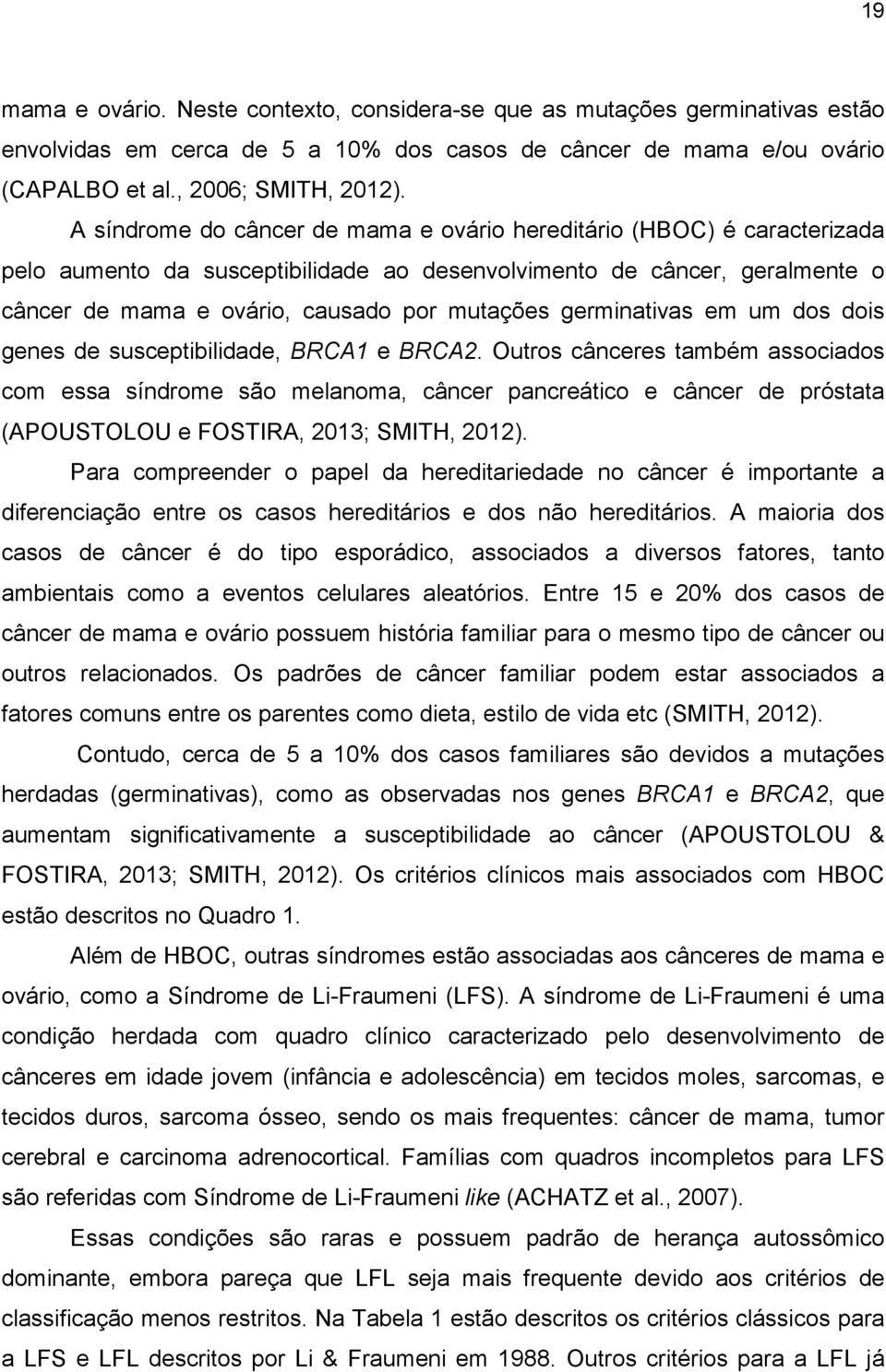 germinativas em um dos dois genes de susceptibilidade, BRCA1 e BRCA2.