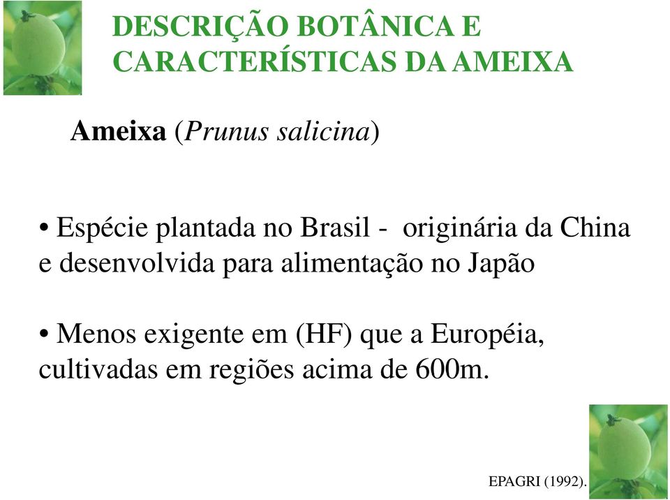 e desenvolvida para alimentação no Japão Menos exigente em (HF)