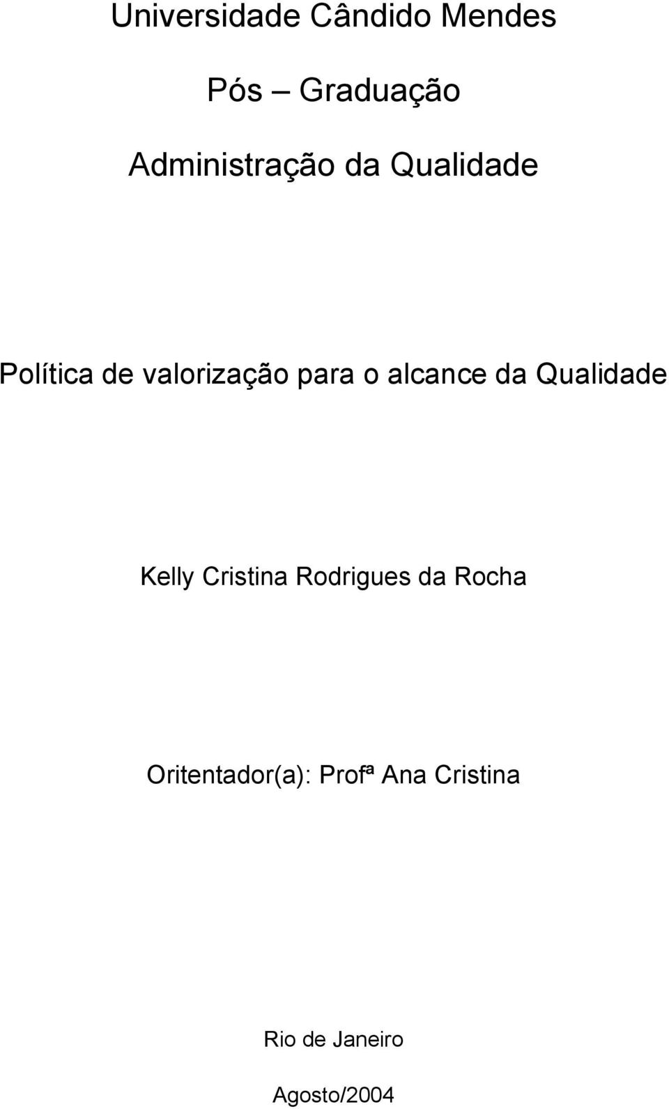 para o alcance da Qualidade Kelly Cristina Rodrigues