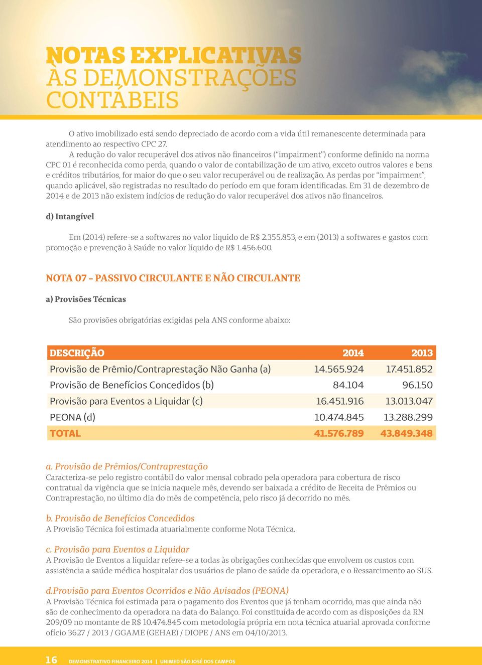 valores e bens e créditos tributários, for maior do que o seu valor recuperável ou de realização.