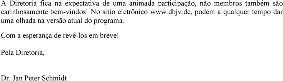 dbjv.de, podem a qualquer tempo dar uma olhada na versão atual do