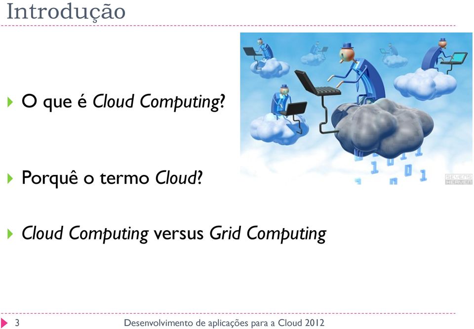 } Porquê o termo Cloud?