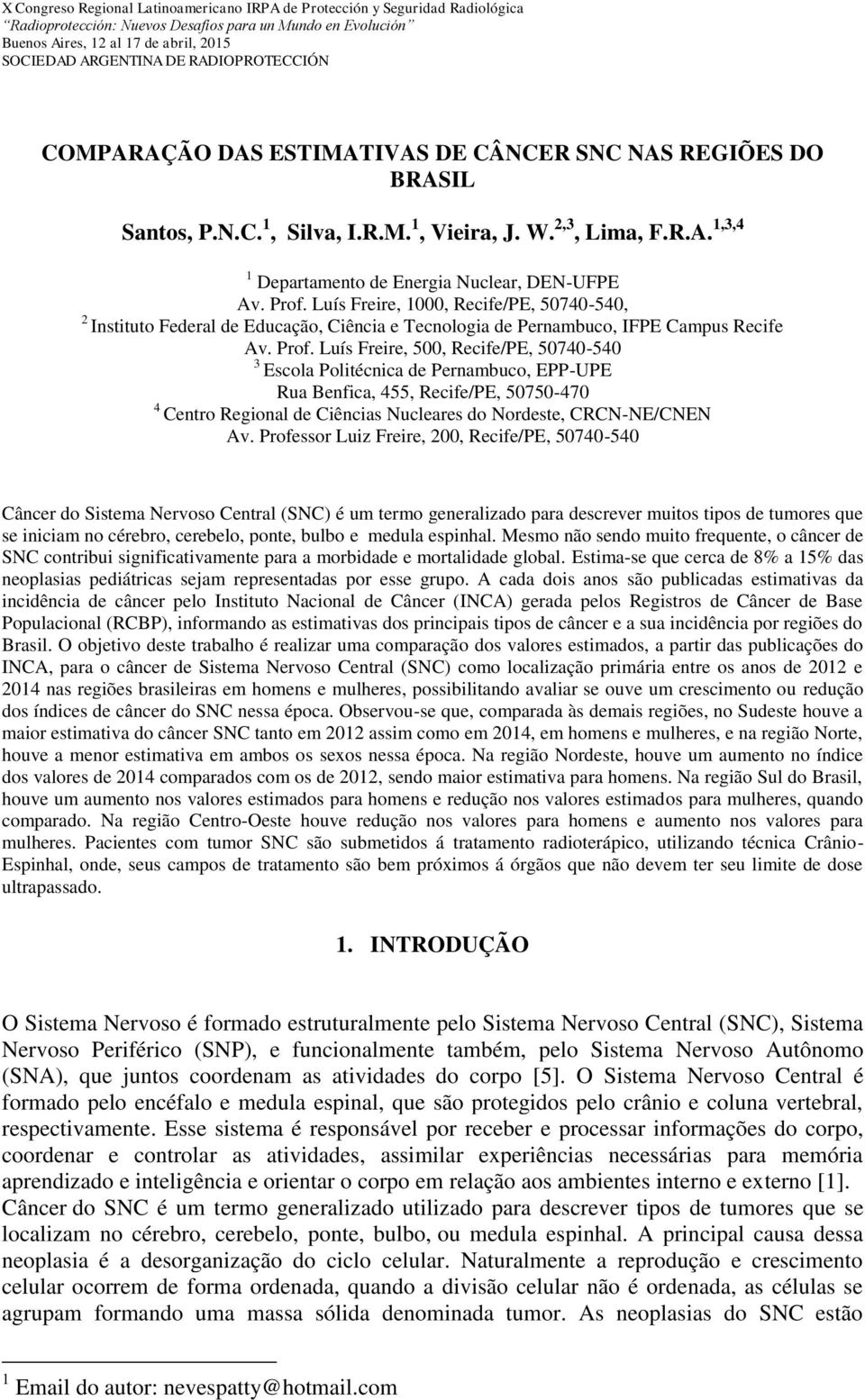 Prof. Luís Freire, 1000, Recife/PE, 50740-540, 2 Instituto Federal de Educação, Ciência e Tecnologia de Pernambuco, IFPE Campus Recife Av. Prof.