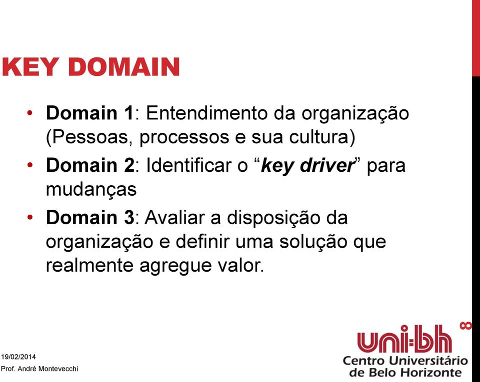 o key driver para mudanças Domain 3: Avaliar a disposição