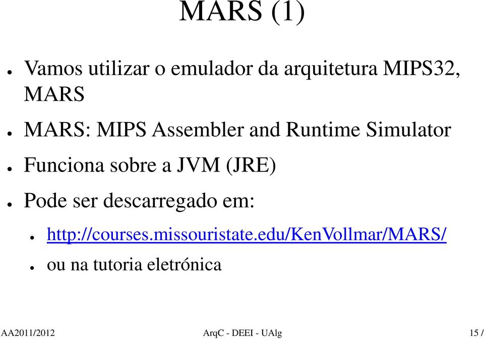 (JRE) Pode ser descarregado em: http://courses.missouristate.