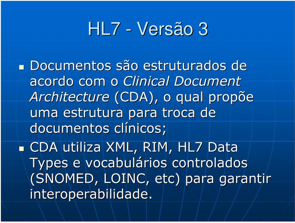 de documentos clínicos; CDA utiliza XML, RIM, HL7 Data Types e