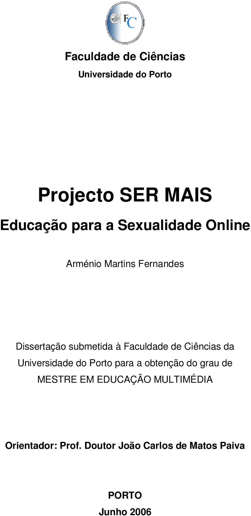 de Ciências da Universidade do Porto para a obtenção do grau de MESTRE EM
