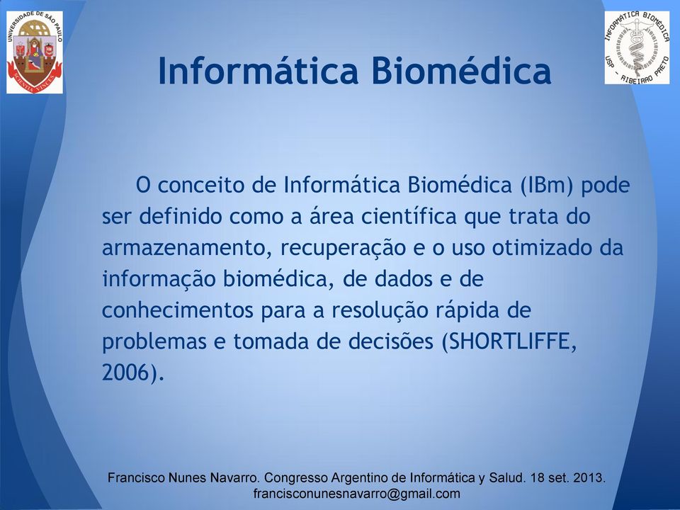 o uso otimizado da informação biomédica, de dados e de conhecimentos para