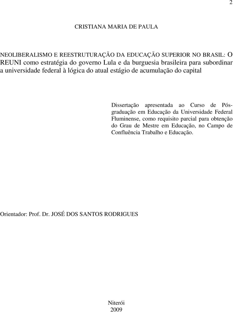 Dissertação apresentada ao Curso de Pósgraduação em Educação da Universidade Federal Fluminense, como requisito parcial para