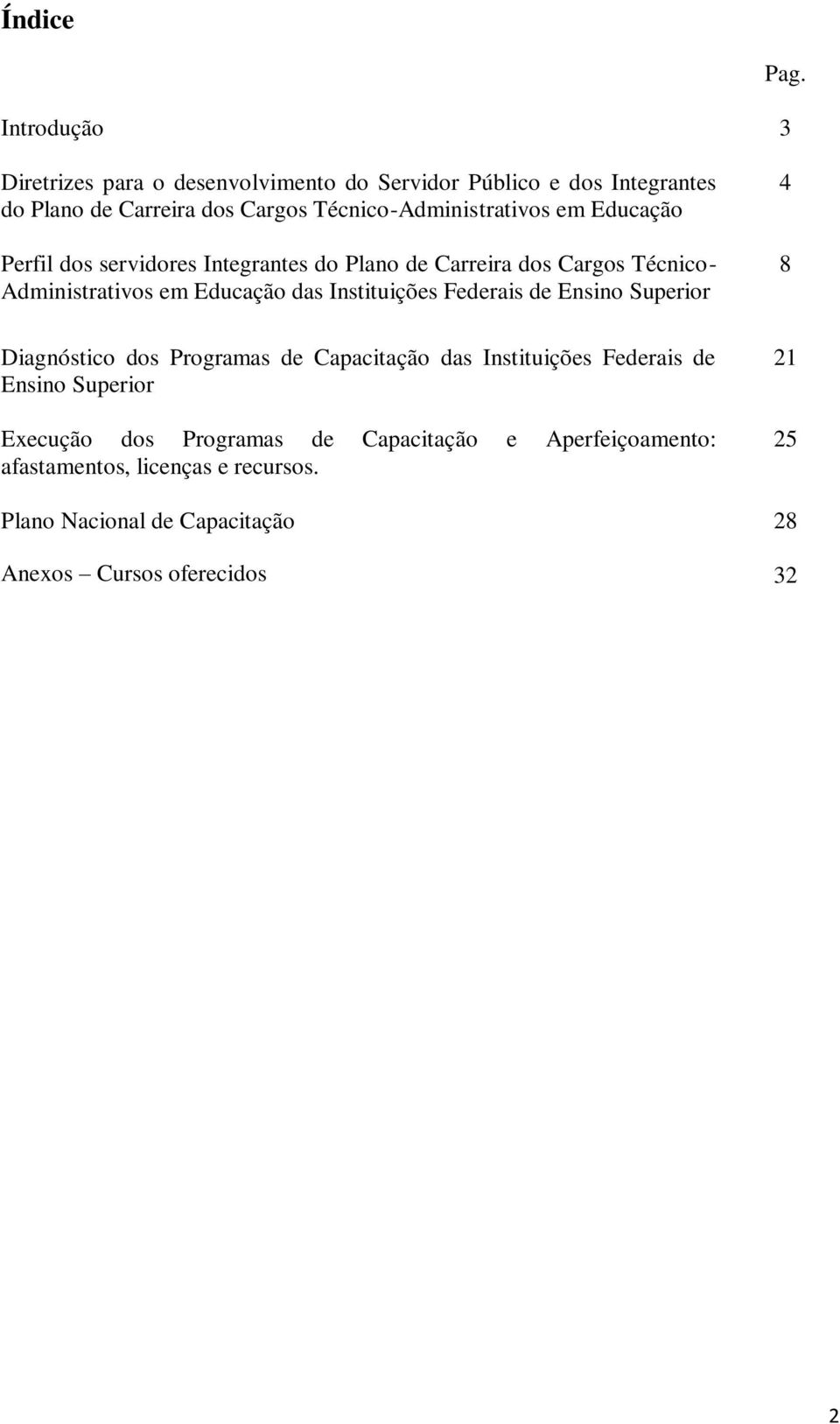 Perfil dos servidores Integrantes do Plano de Carreira dos Cargos Técnico- Administrativos em Educação das Instituições Federais de Ensino