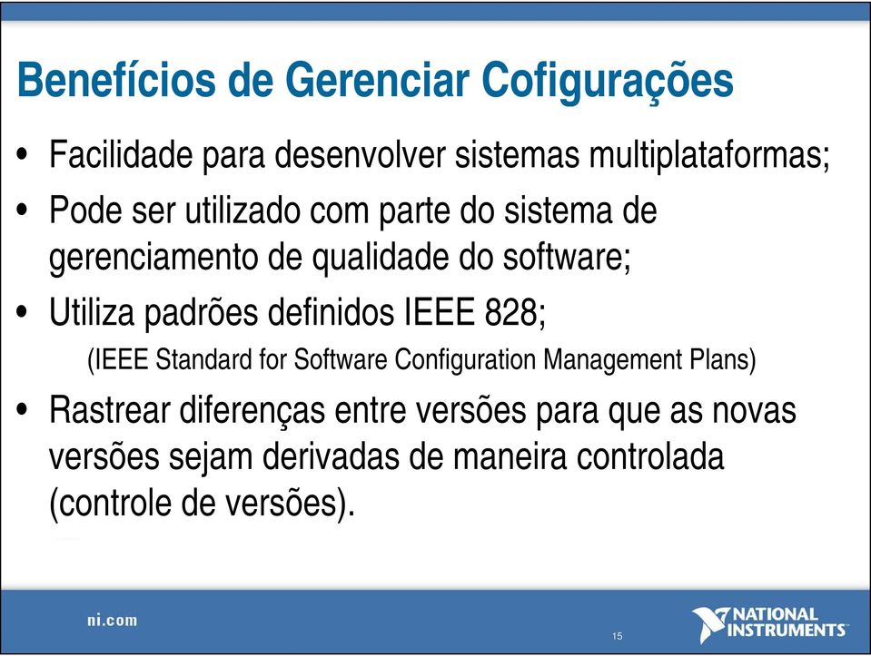 definidos IEEE 828; (IEEE Standard for Software Configuration Management Plans) Rastrear