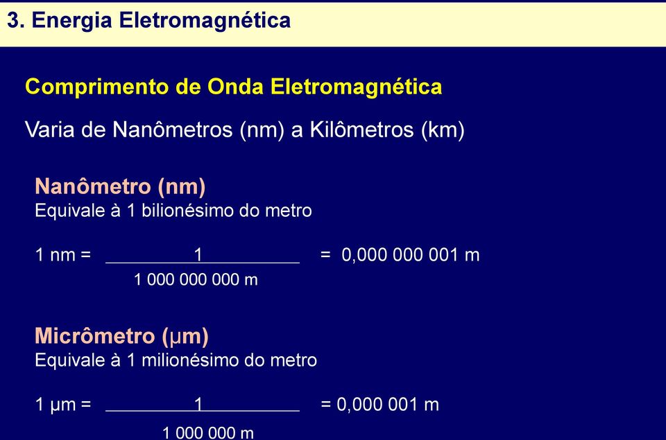 bilionésimo do metro 1 nm = 1 = 0,000 000 001 m 1 000 000 000 m