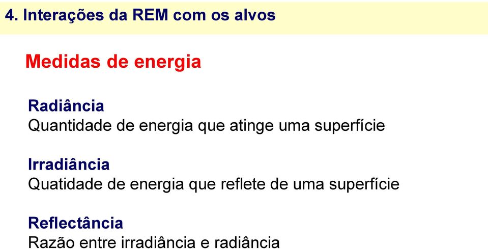 superfície Irradiância Quatidade de energia que reflete